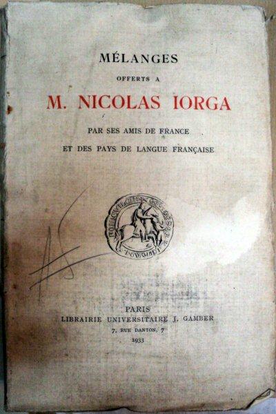 MELANGES OFFERTS A M. NICOLAS IORGA -PARIS 1933