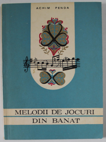 MELODII DE JOCURI DIN BANAT de ACHIM PENDA , 1974 , DEDICATIE *