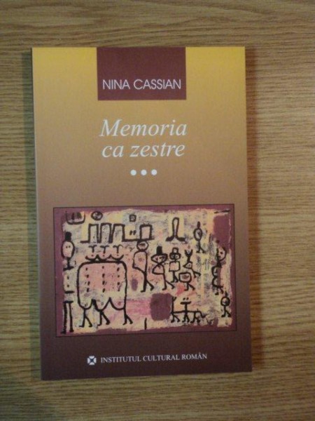 MEMORIA CA ZESTRE , CARTEA A III-A 1985 - 2005 de NINA CASSIAN , 2005