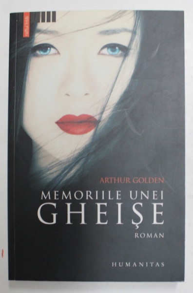 MEMORIILE UNEI GHEISE , roman de ARTHUR GOLDEN , 2006 *PREZINTA HALOURI DE APA