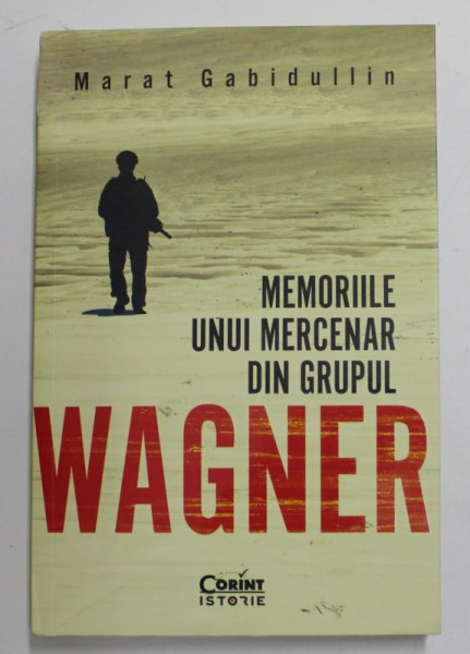 MEMORIILE UNUI MERCENAR DIN GRUPUL WAGNER de MARAT GABIDULLIN , 2022 , COTOR LIPIT CU SCOCI