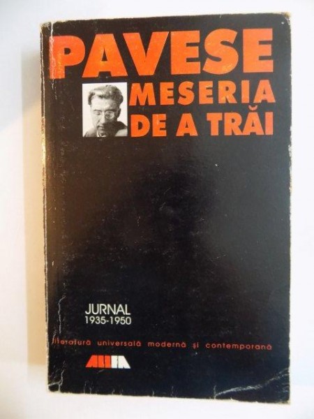 MESERIA DE A TRAI. JURNAL 1935-1950 de CESARE PAVESE, EDITIA A II-A REVAZUTA SI ADAUGITA  1999