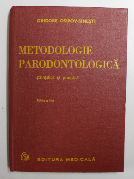 METODOLOGIE PARODONTOLOGICA  - STIINTIFICA SI PRACTICA de GRIGORE OSIPOV  - SINESTI , 1980
