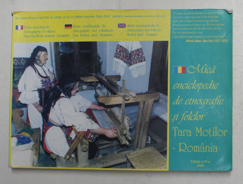 MICA ENCICLOPEDIE DE ETNOGRAFIE SI FOLCLOR - TARA MOTILOR  - ROMANIA , EDITIE IN ROMANA , FRANCEZA , GERMANA , ENGLEZA , 2009