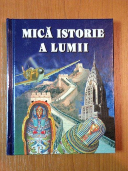 MICA ISTORIE A LUMII  tradusa de CORINA CIUCIOIU,2007