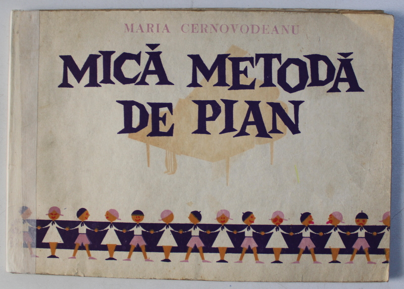 MICA METODA DE PIAN de MARIA CERNOVODEANU , 1981, EDITIA A VIII-A