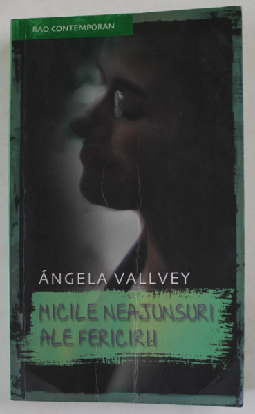 MICILE NEAJUNSURI ALE FERICIRII de ANGELA VALLVEY , 2007 , COPERTA CU MIC DEFECT