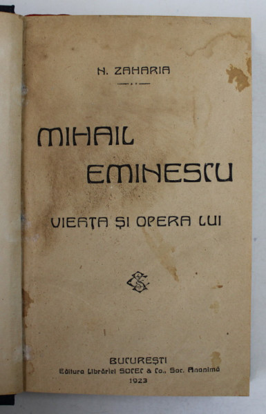 MIHAIL EMINESCU , VIATA SI OPERA LUI de N. ZAHARIA , 1923