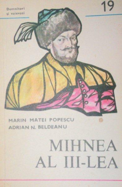 MIHNEA AL III-LEA de MARIN MATEI POPESCU,ADRIAN N. BELDEANU  1982