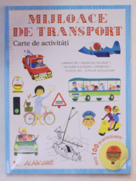 MIJLOACE DE TRANSPORT , CARTE DE ACTIVITATI, PESTE 100 DE AUTOCOLANTE de ALAIN GREE , 2019