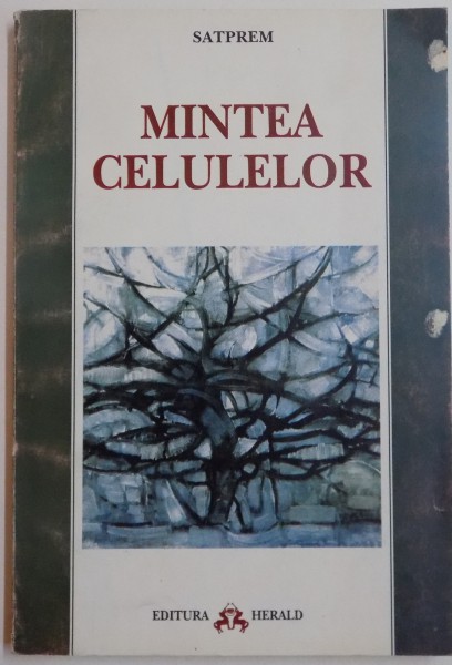 MINTEA CELULELOR de SATPREM , 1996 * PREZINTA SUBLINIERI CU CREIONUL