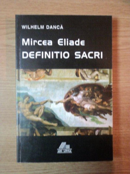 MIRCEA ELIADE - DEFINITIO SACRI de WILHELM DANCA , 1998 *PREZINTA SUBLINIERI IN TEXT CU CREIONUL