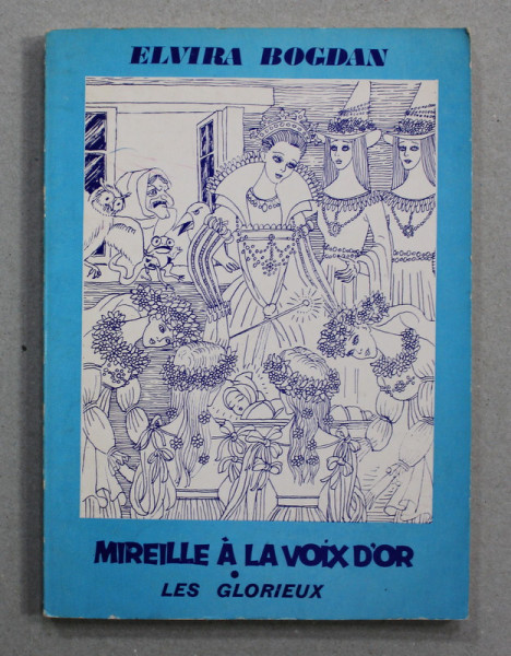 MIREILLE A LA VOIX D 'OR - LES GLORIEUX par ELVIRA BOGDAN , 1980