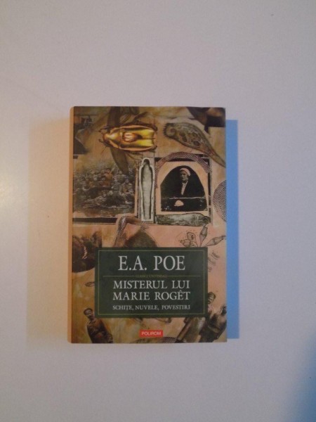 MISTERUL LUI MARIE ROGET , SCHITE , NUVELE , POVESTIRI de E.A. POE , 2008