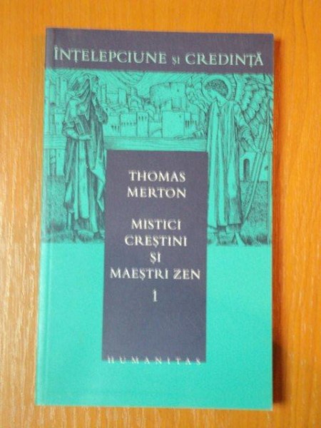 MISTICI CRESTINI SI MAESTRI ZEN de THOMAS MERTON  VOL 1  2003