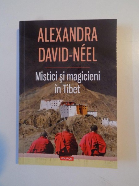 MISTICI SI MAGICIENI IN TIBET de ALEXANDRA DAVID - NEEL , 2014 * MICI DEFECTE