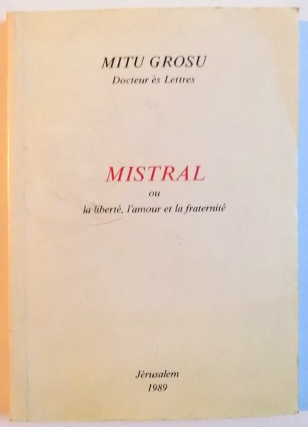 MISTRAL OU LA LIBERTE , L'AMOUR ET LA FRATERNITE , DEDICATIE* , 1989