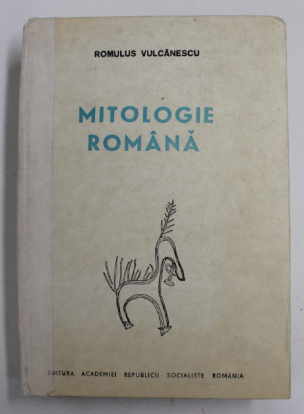 MITOLOGIE ROMANA de ROMULUS VULCANESCU , 1985 *COTOR LIPIT CU BANDA ADEZIVA