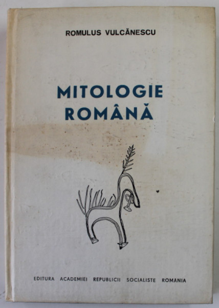 MITOLOGIE ROMANA de ROMULUS VULCANESCU , 1985