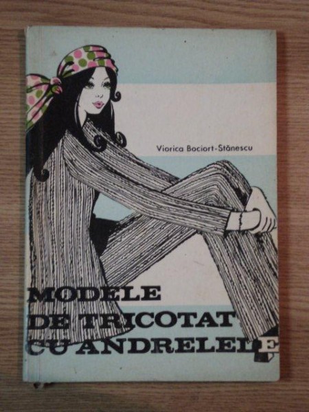 MODELE DE TRICOTAT CU ANDRELELE de VIORICA BOCIORT STANESCU , 1971