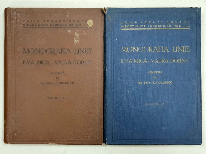 MONOGRAFIA LINIEI ILVA MICA - VATRA DORNEI intocmita de  P.TEODORESCU,  VOL. I-II