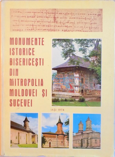 MONUMENTE ISTORICE BISERICESTI DIN MITROPOLIA MOLDOVEI SI SUCEVEI, IASI 1974