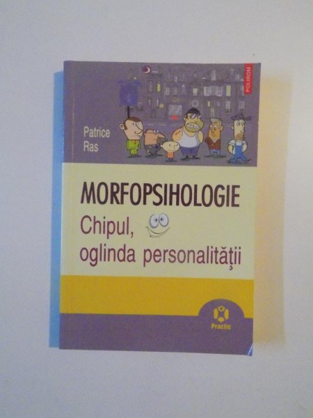 MORFOPSIHOLOGIE , CHIPUL , OGLINDA PERSONALITATII de PATRICE RAS , 2009