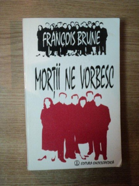 MORTII NE VORBESC de FRANCOIS BRUNE , Bucuresti 1994 *PREZINTA SUBLINBIERI IN TEXT