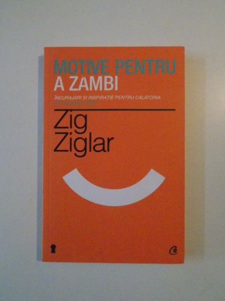 MOTIVE PENTRU A ZAMBI , INCURAJARI SI INSPIRATIE PENTRU CALATORIA PE VALURILE VIETII de ZIG ZIGLAR , 2013 *PREZINTA HALOURI DE APA
