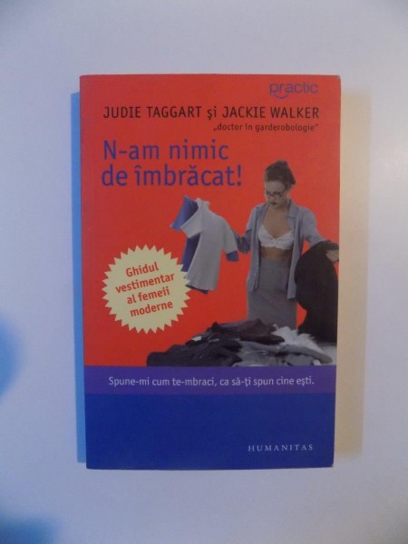 N-AM NIMIC DE IMBRACAT ! SPUNE-MI CUM TE - MBRACI , CASA - TI SPUN CINE ESTI de JUDIE TAGGART si JACKIE WALKER , 2007