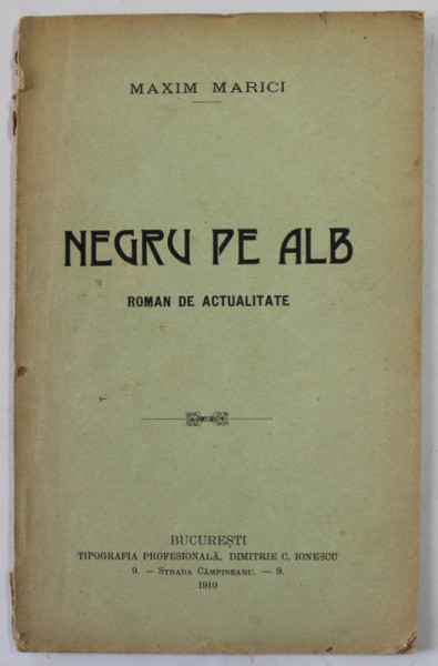 NEGRU PE ALB , ROMAN DE ACTUALITATE de MAXIM MARICI , 1910