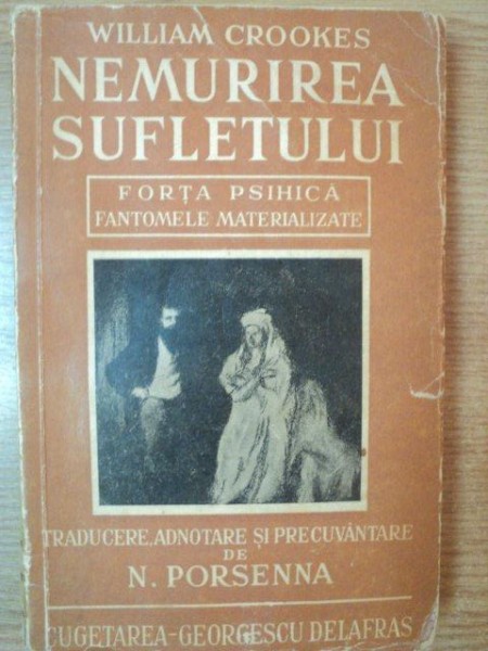 NEMURIREA SUFLETULUI . FORTA PSIHICA , FANTOMELE MATERIALIZATE de WILLIAM CROOKES