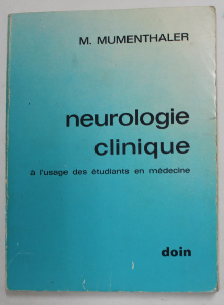 NEUROLOGIE CLINIQUE A L 'USAGE DES ETUDIANTS EN MEDECINE par M. MUMENTHALER , 1974 , DEDICATIE *