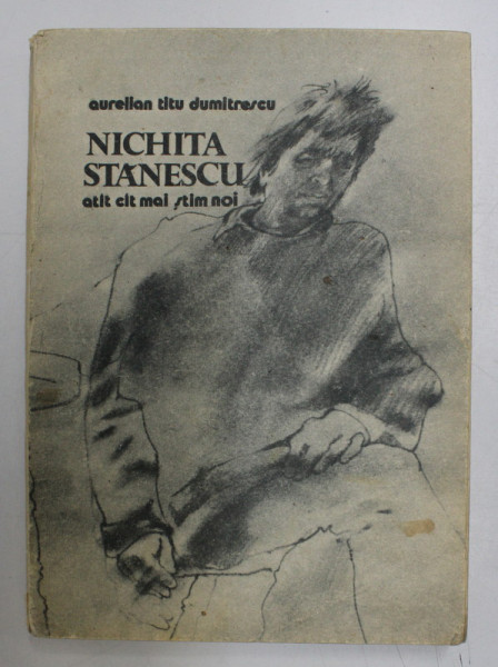 NICHITA STANESCU - ATAT CAT MAI STIM NOI de AURELIAN TITU DUMITRESCU , 1989 , DEDICATIE*