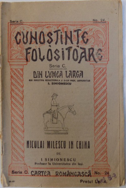 NICULAI MILESCU IN CHINA de I.SIMIONESCU , SERIA CUNOSTIINTE FOLOSITOARE DIN LUMEA LARGA , SERIA C, NO. 24