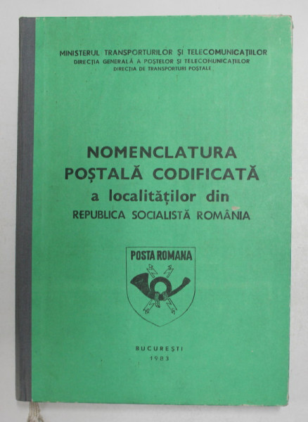 NOMENCLATURA POSTALA CODIFICATA A LOCALITATILOR DIN REPUBLICA SOCIALISTA ROMANIA , 1983