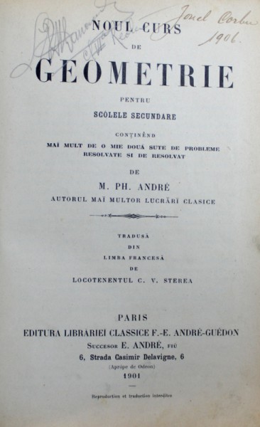 NOUL CURS DE GEOMETRIE PENTRU SCOLELE SECUNDARE CONTINAND MAI MULT DE O MIE DOUA SUTE DE PROBLEME RESOLVATE SI DE RESOLVAT  de M. PH. ANDRE, 1901