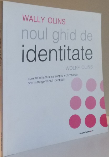 NOUL GHID DE IDENTITATE de WOLFF OLINS , EDITIA A II A REVIZUITA , 2010
