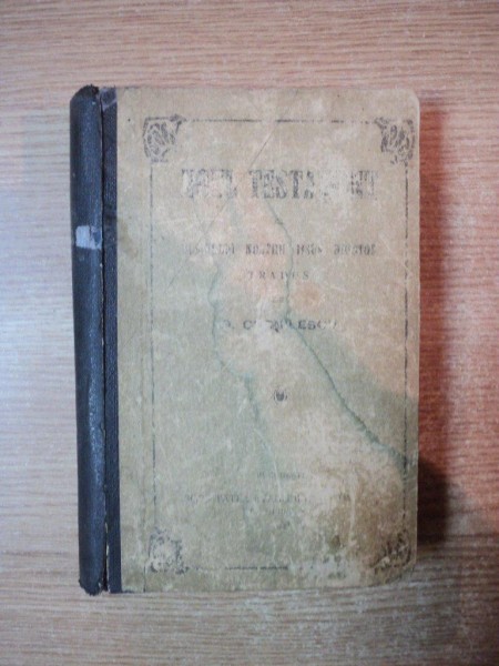 NOUL TESTAMENT AL DOMNULUI NOSTRU IISUS HRISTOS tradus de D. CORNILESCU , Bucuresti 1920
