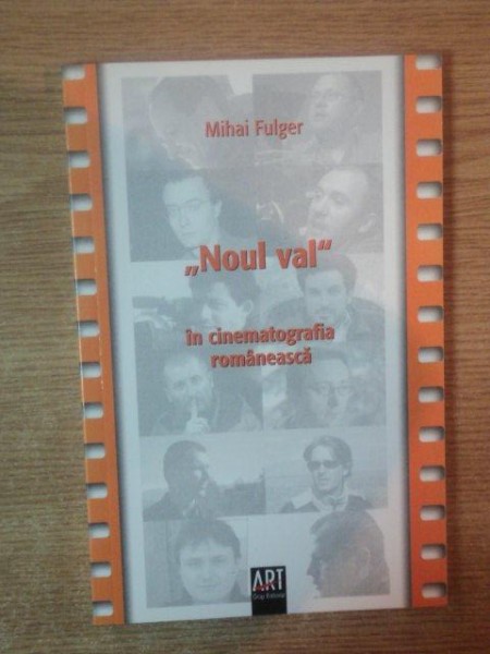 &quot;NOUL VAL&quot; IN CINEMATOGRAFIA ROMANEASCA de MIHAI FULGER , 2006