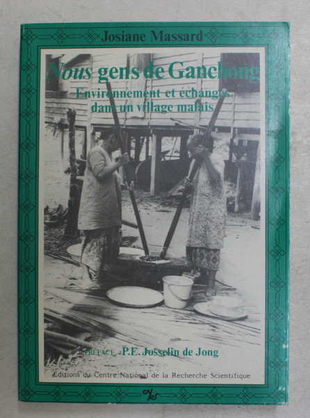 NOUS GENS DE GANCHONG , ENVIRONNEMENT ET ECHANGES DANS UN VILLAGE MALAIS par JOSIANE MASSARD , 1983