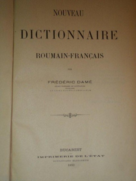 NOUVEAU DICTIONNAIRE ROUMAIN- FRANCAIS PAR FREDERIC DAME, BUC. 1893 , 4 VOLUME