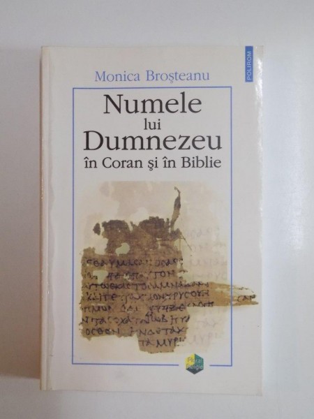 NUMELE LUI DUMNEZEU IN CORAN SI IN BIBLIE de MONICA BROSTEANU , 2005