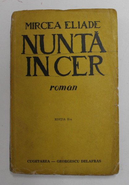 NUNTA IN CER , de MIRCEA ELIADE - EDITIA A DOUA