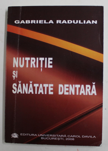 NUTRITIE SI SANATATE DENTARA de GABRIELA RADULIAN , 2008 , DEDICATIE *