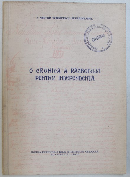 O CRONICA A RAZBOIULUI PENTRU INDEPENDENTA de NESTOR VORNICESCU SEVERINEANUL , 1976,DEDICATIE*