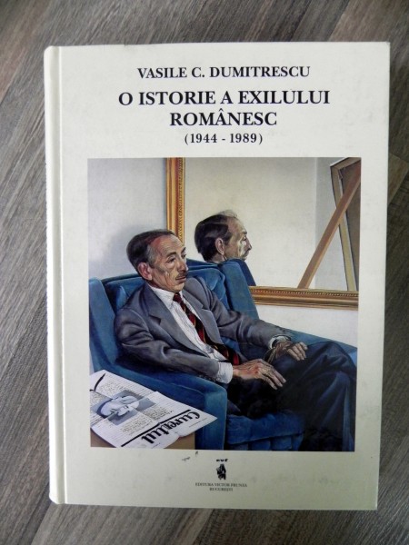 O ISTORIE A EXILULUI ROMANESC ( 1944 - 1989 ) de VASILE C. DUMITRESCU , 1997 *PREZINTA SUBLINIERI IN TEXT