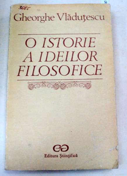 O ISTORIE A IDEILOR FILOSOFICE-GHEORGHE VLADUTESCU  1990