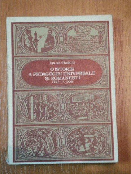 O ISTORIE A PEDAGOGIEI UNIVERSALE SI ROMANESTI-ION GH.STANCIU,BUC.1977 *PREZINTA HALOURI DE APA