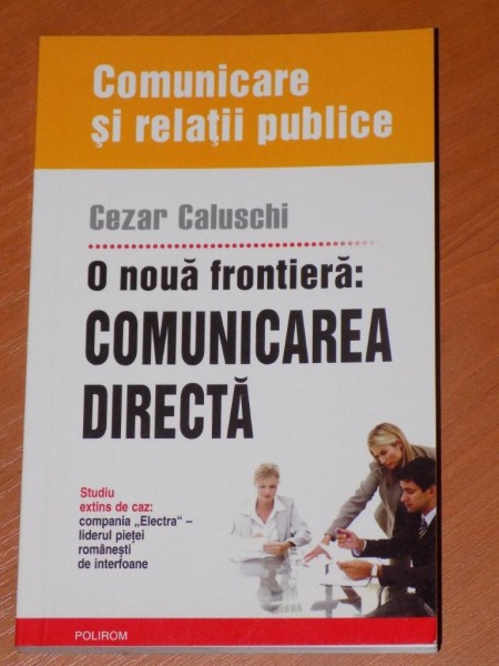 O NOUA FRONTIERA: COMUNICAREA DIRECTA de CEZAR CALUSCHI  2006